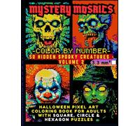 Mystery Mosaics Color by Number Reveal 50 Hidden Spooky Creatures - Volume 2: Halloween Pixel Art Coloring Book for Adults with Square, Circle & ... 3.3mm Cells, Witches, Castles & Monsters