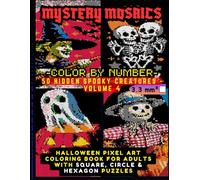 Mystery Mosaics Color by Number Reveal 50 Hidden Spooky Creatures - Volume 4: Halloween Pixel Art Coloring Book for Adults with Square, Circle & ... 3.3mm Cells, Witches, Castles & Monsters