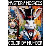 Mystery Mosaics Color By Number: Simple Designs for Relaxation Featuring Animals, Landscape, Flowers, Patterns (Mosaics Color by Number for Adults)
