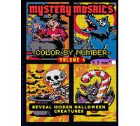 Mystery Mosaics Color by Number Volume 4 Reveal Hidden Halloween Creatures: Halloween Pixel Art Coloring Book with Extreme Challenges Featuring ... |4mm Squares| (Halloween Color by Number)