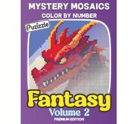 Mystery Mosaics: Fantasy Volume 2: Enchanted Realms & Mythical Creatures (Color by Number for Adults & Teens)