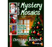 Mystery Mosaics Pixel Color by Number Christmas Wonders: Coloring Book for Adults and Kids
