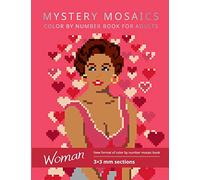MYSTERY MOSAICS. WOMAN. COLOR BY NUMBER BOOK FOR ADULTS:: New format of color by number mosaic book, 3*3 mm sections.