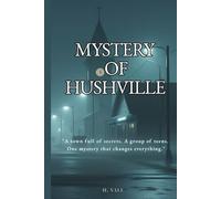 Mystery of Hushville: Young Adult Mystery Thriller Full of Fires, Clues, Twists, and a Teen’s Dangerous Mission