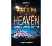 Mystery of the Kingdom of Heaven: Journey of a Promise Completed