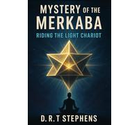Mystery of the Merkaba: Riding the Light Chariot