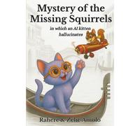 Mystery of the Missing Squirrels: in which an AI kitten hallucinates: 2