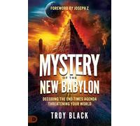 Mystery of the New Babylon: Decoding the End-Times Agenda Threatening Your World