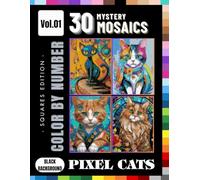 Mystery Pixel Cats: Color by Number for Adults and Teens: Relaxing Cat Mosaic Art Coloring Book Vol. 1 | 30 Unique Square Grid Designs Featuring Cute and Beautiful Felines