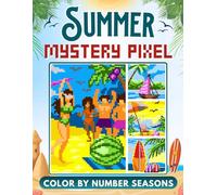 Mystery Pixel Color by Number - Seasons: Summer: 50 Sunny Mystery Mosaics to Color by Pixel