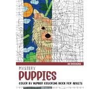 Mystery Puppies Color By Number Coloring Book for Adults: 30 Unique Adult Coloring Mystery Puzzle Designs
