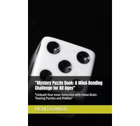 "Mystery Puzzle Book: A Mind-Bending Challenge for All Ages": "Unleash Your Inner Detective with these Brain-Teasing Puzzles and Riddles"