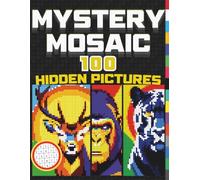 Mystery Quest: 100 Hidden pictures: A Relaxing Adult Coloring Book Featuring 100 Unique Mosaic Puzzles of Animals, Fantasy, and Fun Objects to Reveal