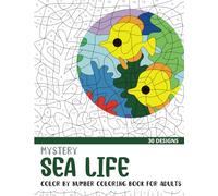 Mystery Sea Life Color By Number Coloring Book for Adults: 30 Unique Adult Coloring Mystery Puzzle Designs