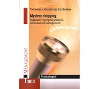 Mystery shopping. Migliorare il proprio business misurando il management