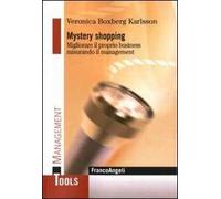 Mystery shopping. Migliorare il proprio business misurando il management