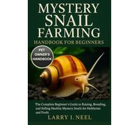 MYSTERY SNAIL FARMING HANDBOOK FOR BEGINNERS: The Complete Beginner’s Guide to Raising, Breeding, and Selling Healthy Mystery Snails for Hobbyists and Profit.