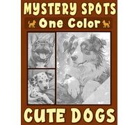 Mystery Spots One Color Coloring Book Cute Dogs: Relaxing Dot Art Pages Filled with Lovable Pups for a Calm Creative Escape