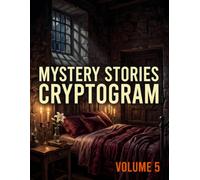 Mystery Stories Cryptogram Puzzle Book for Adults, Volume 5: Enjoy Relaxing Codebreaking Challenges Inspired by Psychological Suspense, Hidden Truths, Faith, and Human Nature.