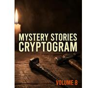 Mystery Stories Cryptogram Puzzle Book for Adults, Volume 8: Decode Unexpected Twists, Hidden Clues, and Masterful Suspense from a Timeless Tale of Mystery.