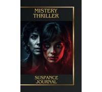 Mystery, Thriller & Suspense Journal - 100-Page Writing Notebook for Dark & Twisted Stories: A Chilling Notebook for Horror, Crime & Psychological ... - Perfect for Plotting Suspenseful Tales