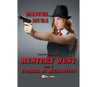Mystery West vol.2 - L’ombra di mezzanotte di Manuel Mura, 2017, Youcanprint