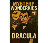 Mystery Wonderkids - Dracula (Part 3): A Journey Through Hidden Secrets of Our World