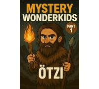 Mystery Wonderkids - Ötzi - The Iceman (Part 1): A Journey Through Hidden Secrets of Our World