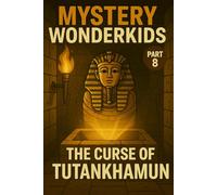 Mystery Wonderkids - The Curse of Tutankhamun (Part 8): A Journey Through Hidden Secrets of Our World