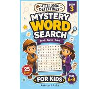Mystery Word Search for Kids: 25 Story-Based Word Search Missions for Ages 6-8 with Easy Grids, Hidden Items, and Fun Detective Cases to Solve