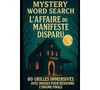 Mystery Word Search - L'Affaire du Manifeste Disparu : 80 grilles immersives avec indices pour résoudre l'énigme finale: Jeu de mots mêlés avec fil ... - Détente, réflexion et mystère pour adultes