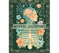 Mystic Anatomy: Earthy, Nature-Inspired Coloring Book for Adults