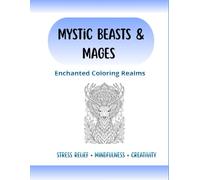 Mystic Beasts & Mages - Enchanted Coloring Realms: Intricate Fantasy Coloring Book for Adults with Mythical Creatures & Mages