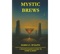 Mystic Brews: A Seannchaidh's Guide to Story and Spirit