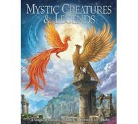 Mystic Creatures & Legends: A Magical Fantasy Coloring Adventure for Adults
