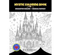 Mystic Dreams: Enchanted Realms - Magical Fantasy Coloring Book for Relaxation and Creativity