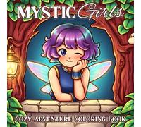Mystic Girls Coloring Book: Delight in Dreamy Fantasy Realms Coloring Pages Full of Magical Heroines, Starry Nights, and Whimsical Creatures for Relaxation