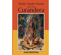 Mystic Healer Stories - Book one: Curandera - The Beginning