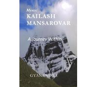 Mystic Kailash Mansarovar A Journey Within