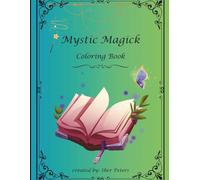 Mystic Magick Coloring Book: 30 magical pages to color