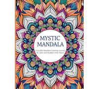 Mystic Mandala: Coloring Journey To Calm And Awaken Inner Peace