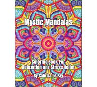 Mystic Mandalas: 100 Mandalas Coloring Book for Relaxation and Stress Relief