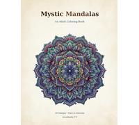 Mystic Mandalas: An Adult Coloring Book
