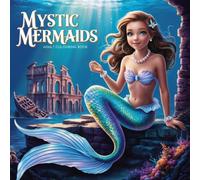 Mystic Mermaids: Colouring Book of Underwater Wonders