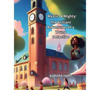 MYSTIC & MIGHTY: THE BRILLIANT ADVENTURES OF A YOUNG DETECTIVE