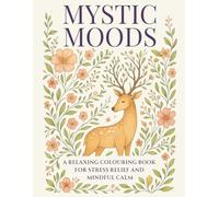 Mystic Moods: A Relaxing Colouring Book For Stress Relief And Mindful Calm