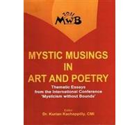 Mystic Musings in Art and Poetry : Thematic Essays from the International Conference 'Mysticism without Bounds'