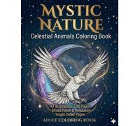 Mystic Nature: Celestial Animals Coloring Book