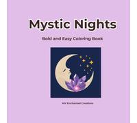 Mystic Nights: Bold and Easy Coloring Book for Adults | Simple and Relaxing Celestial Moons, Magic Crystals, and Starry Night Skies Minimalist Designs