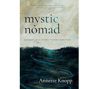 Mystic Nomad: A Woman’s Wild Journey to True Connection: A Woman’s Wild Journey to True Connection